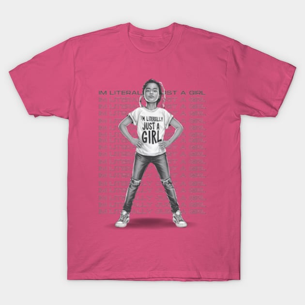 I Literally Just a Girl T-Shirt by CustomCraze